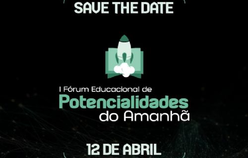 Imagem de SAVE THE DATE - I Fórum Educacional de Potencialidades do Amanhã.